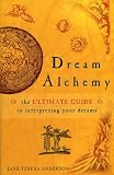 Dream Alchemy: The Ultimate Guide to Interpreting Your Dreams