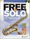 Free to Solo Alto Saxophone: An Easy Approach to Improvising in Funk, Soul, Latin, Folk and Jazz Styles