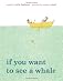 If You Want to See a Whale