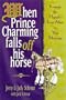 When Prince Charming Falls Off His Horse: Keeping the Happily Ever After in Your Marriage