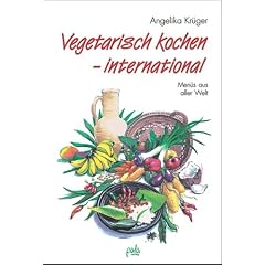Vegetarisch kochen - international. Men�s aus aller Welt.