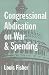 Congressional Abdication on War and Spending
