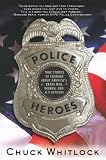 Police Heroes: True Stories of Courage About Americas Brave Men, Women, and K-9 Officers
