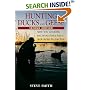 Hunting Ducks and Geese: Hard Facts, Good Bets, and Serious Advice from a Duck Hunter You Can Trust