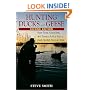 Hunting Ducks and Geese: Hard Facts, Good Bets, and Serious Advice from a Duck Hunter You Can Trust