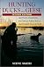 Hunting Ducks and Geese: Hard Facts, Good Bets and Serious Advice from a Duck Hunter You Can Trust