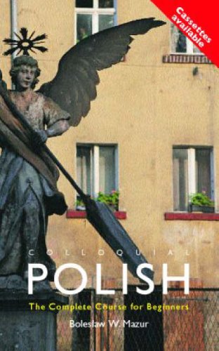 Colloquial Polish: The Complete Course for Beginners (Colloquial Series)
