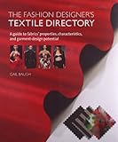 The Fashion Designer's Textile Directory: A Guide to Fabrics' Properties, Characteristics, and Garment-Design Potential