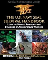 The U.S. Navy SEAL Survival Handbook: Learn the Survival Techniques and Strategies of America's Elite Warriors