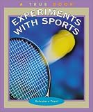 Experiments With Sports (True Books)