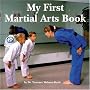 My First Martial Arts Book (Martial Arts for Peace Series)
