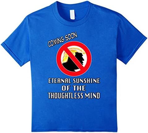Kids Eternal Sunshine of the Thoughtless Mind Trump T-Shirt 10 Royal Blue