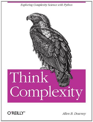 Think Complexity: Complexity Science and Computational Modeling