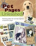 Pet Pages Unleashed!: Fetching Ideas for Animal-Inspired Scapbook Pages (Memory Makers)
