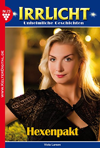 Irrlicht 73 - Gruselroman: Hexenpakt (German Edition)