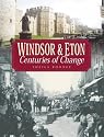 Windsor and Eton: Centuries of Change