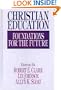 Christian Education: Foundations for the Future