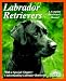   - Labrador Retrievers: Everything About Purchase, Care, Nutrition, Diseases, Breeding, and Behavior (Barron's Complete Pet Owner's Manuals)