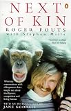 Next of Kin: What My Conversations with Chimpanzees Have Taught Me About Intelligence, Compassion and Being Human