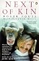 Next of Kin: What My Conversations with Chimpanzees Have Taught Me About Intelligence, Compassion and Being Human