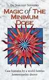 The Magic of the Minimum Dose: Case Histories by a World Famous Homoeopathic Doctor