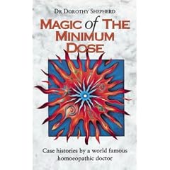 The Magic of the Minimum Dose: Case Histories by a World Famous Homoeopathic Doctor