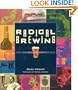 Radical Brewing: Recipes, Tales and World-Altering Meditations in a Glass