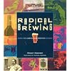Radical Brewing: Recipes, Tales and World-Altering Meditations in a Glass