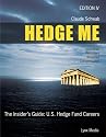 Hedge Me: The Insider's Guide--U.S. Hedge Fund Careers, Fourth Edition