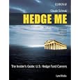 Hedge Me: The Insider's Guide--U.S. Hedge Fund Careers, Fourth Edition