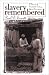 Book Slavery Remembered: A Record of Twentieth-Century Slave Narratives