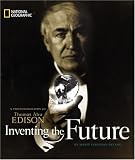 Inventing the Future: A Photobiography of Thomas Alva Edison