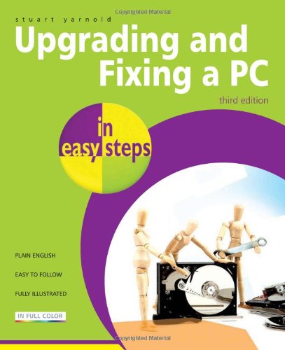 Upgrading and Fixing a PC in Easy Steps