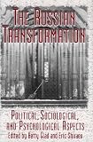 The Russian Transformation: Political, Sociological, and Psychological Aspects