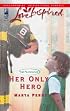 Her Only Hero (The Flanagans, Book 4) (Love Inspired #313)