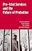 Book Pre-Trial Services and the Future of Probation