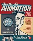 Directing for Animation: Everything You Didnt Learn in Art School