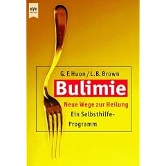 Bulimie. Neue Wege zur Heilung, ein Selbsthilfeprogramm.