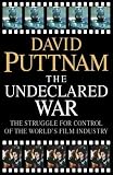 Undeclared War: Struggle for Control of the World s Film Industry