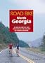 Road Bike North Georgia: 25 Great Rides in the Mountains and Valleys of North Georgia