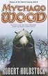 Mythago Wood (Mythago 1)