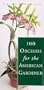 100 Orchids for the American Gardener (Smith & Hawken)
