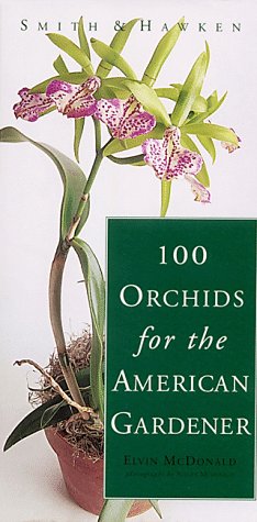 100 Orchids for the American Gardener (Smith & Hawken)