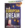 The European Dream: How Europe's Vision of the Future Is Quietly Eclipsing the American Dream