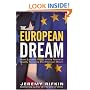 The European Dream: How Europe's Vision of the Future is Quietly Eclipsing the American Dream