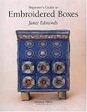 Beginner`s Guide to Embroidered Boxes (Beginner`s Guide to)