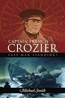 Captain Francis Crozier: Last Man Standing?