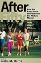 After Fifty: How the Baby Boom Will Redefine the Mature Market