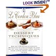 Le Cordon Bleu Dessert Techniques: More Than 1,000 Photographs Illustrating 300 Preparation And Cooking Techniques For Making Tarts, Pi