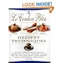 Le Cordon Bleu Dessert Techniques: More Than 1,000 Photographs Illustrating 300 Preparation And Cooking Techniques For Making Tarts, Pi